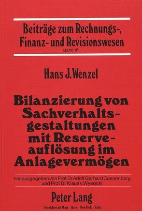 Bilanzierung von Sachverhaltsgestaltungen mit Reserveauflösung im Anlagevermögen von Wenzel,  Hans J