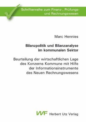 Bilanzpolitik und Bilanzanalyse im kommunalen Sektor von Hennies,  Marc