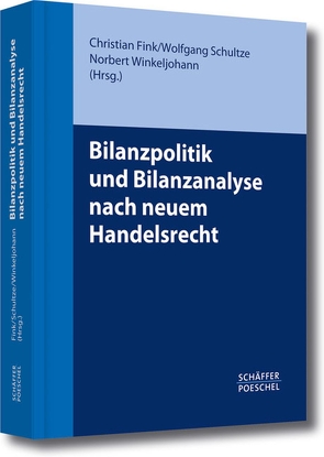 Bilanzpolitik und Bilanzanalyse nach neuem Handelsrecht von Fink,  Christian, Schultze,  Wolfgang, Winkeljohann,  Norbert