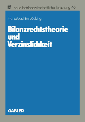 Bilanzrechtstheorie und Verzinslichkeit von Böcking,  Hans-Joachim