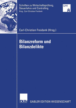 Bilanzreform und Bilanzdelikte von Freidank,  Carl-Christian