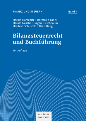 Bilanzsteuerrecht und Buchführung von Fanck,  Bernfried, Guschl,  Harald, Haug,  Thilo, Horschitz,  Harald, Kirschbaum,  Jürgen, Schustek,  Heribert