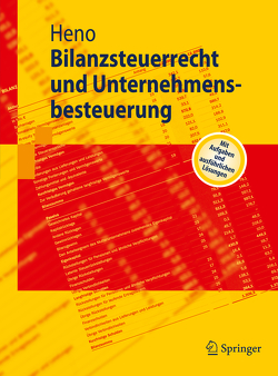 Bilanzsteuerrecht und Unternehmensbesteuerung von Heno,  Rudolf