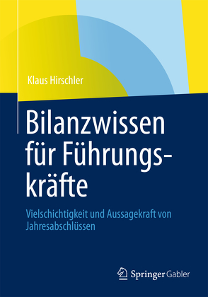 Bilanzwissen für Führungskräfte von Hirschler,  Klaus