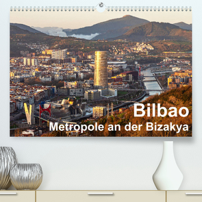 Bilbao. Metropole an der Biskaya. (Premium, hochwertiger DIN A2 Wandkalender 2022, Kunstdruck in Hochglanz) von Seethaler,  Thomas