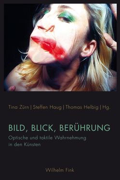 Bild, Blick, Berührung von Blümle,  Claudia, Blunck,  Lars, Boehm,  Gottfried, Böhme,  Hartmut, Brandstetter,  Gabriele, Bredekamp,  Horst, Diers,  Michael, Feiersinger,  Luisa, Haug,  Steffen, Helbig,  Thomas, Hirschhorn,  Thomas, Mueller,  Juergen, Scheidemann,  Christian, Schulz,  Matthias, Tittel,  Dr. Claudia, Wyss,  Beat, Zürn,  Tina