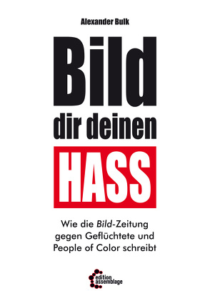 BILD dir deinen Hass von Bulk,  Alexander