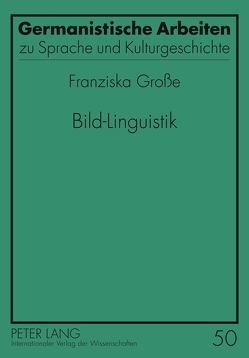 Bild-Linguistik von Große,  Franziska