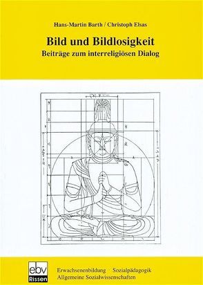 Bild und Bildlosigkeit von Barth,  Hans M, Elsas,  Christoph