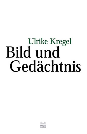 Bild und Gedächtnis von Kregel,  Ulrike