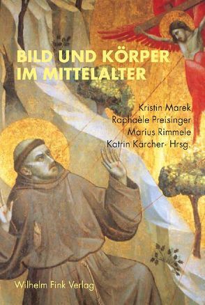 Bild und Körper im Mittelalter von Kärcher,  Katrin, Marek,  Kristin, Preisinger,  Raphaèle, Rimmele,  Marius