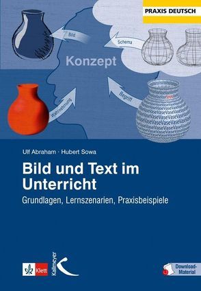 Bild und Text im Unterricht von Abraham,  Ulf, Sowa,  Hubert