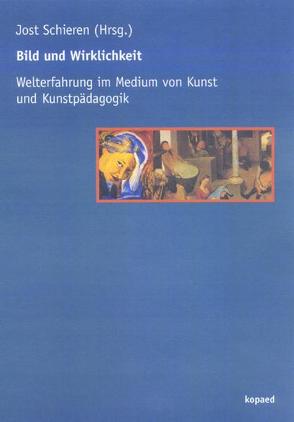 Bild und Wirklichkeit von Schieren,  Jost