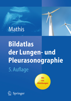 Bildatlas der Lungen- und Pleurasonographie von Annema,  Jouke, Beckh,  Sonja, Blank,  Wolfgang, Eberhardt,  Ralf, Görg,  Christian, Herth,  Felix JF, Mathis,  Gebhard, Rabe,  Klaus F., Reuss,  Joachim, Schuler,  Andreas, Veselic,  M.