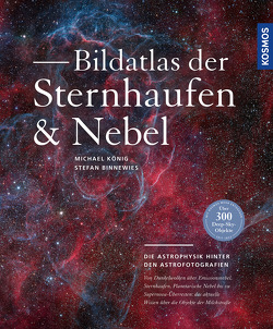 Bildatlas der Sternhaufen und Nebel von Binnewies,  Stefan, Koenig,  Michael