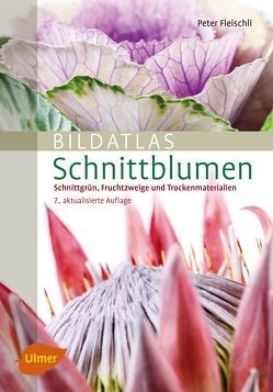 Bildatlas Schnittblumen von Fleischli,  Peter