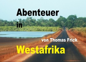 Bildband Abenteuer in Westafrika von Frick,  Thomas