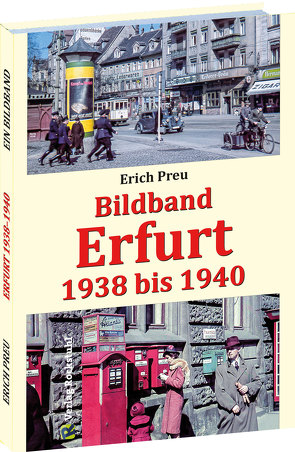 Bildband Erfurt 1938 bis 1940 von Brachmanski,  Hans-Peter, Peru,  Erich