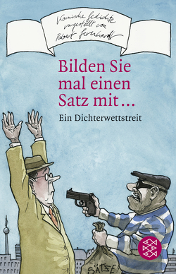 Bilden Sie mal einen Satz mit … von Gernhardt,  Robert, Zehrer,  Klaus Cäsar