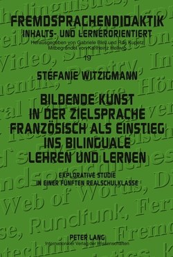 Bildende Kunst in der Zielsprache Französisch als Einstieg ins bilinguale Lehren und Lernen von Witzigmann,  Stéfanie