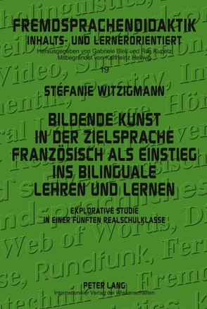 Bildende Kunst in der Zielsprache Französisch als Einstieg ins bilinguale Lehren und Lernen von Witzigmann,  Stéfanie