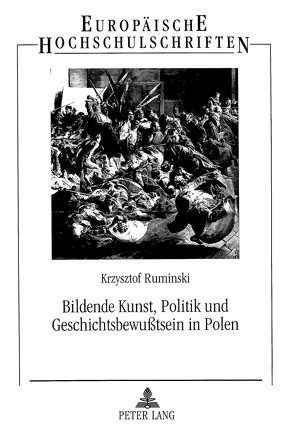 Bildende Kunst, Politik und Geschichtsbewußtsein in Polen von Ruminski,  Krzysztof