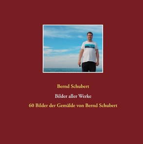 Bilder aller Werke von Schubert,  Bernd