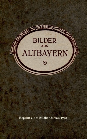 Bilder aus Altbayern von Werneburg,  Frank W.