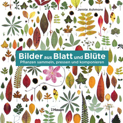 Bilder aus Blatt und Blüte von Ashmore,  Jennie