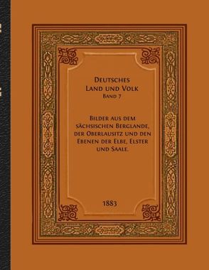 Bilder aus dem sächsischen Berglande, der Oberlausitz und den Ebenen der Elbe, Elster und Saale. von Buddrus,  Wolfgang