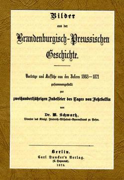 Bilder aus der Brandenburgisch-Preussischen Geschichte, Berlin 1875 von Becker,  Klaus-Dieter, Schwartz,  Wilhelm