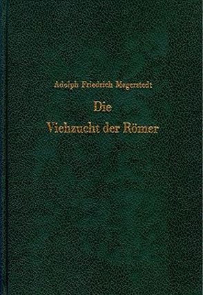 Bilder aus der römischen Landwirtschaft / Die Viehzucht der Römer von Magerstedt,  Adolf F