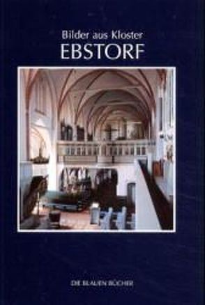 Bilder aus Kloster Ebstorf von Brüdern,  Jutta, Köster,  Hans-Curt