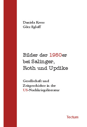 Bilder der 1950er bei Salinger, Roth und Updike von Egloff,  Götz, Kress,  Daniela