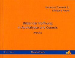 Bilder der Hoffnung in Apokalypse und Genesis von Ropel,  Edelgard, Tommek,  Hubertus