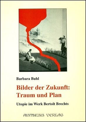 Bilder der Zukunft: Traum und Plan von Buhl,  Barbara