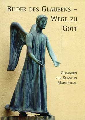 Bilder des Glaubens – Wege zu Gott von Branken O.Carm,  Matthias, Lechtape,  Andreas