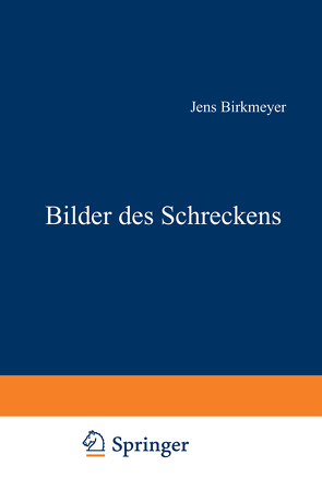 Bilder des Schreckens von Birkmeyer,  Jens