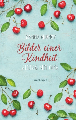 Bilder einer Kindheit – Alltag mit Oma von Midhov,  Hanna