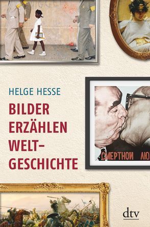 Bilder erzählen Weltgeschichte von Hesse,  Helge