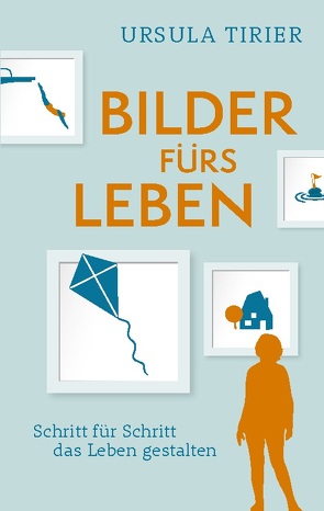 Bilder fürs Leben von Tirier,  Ursula