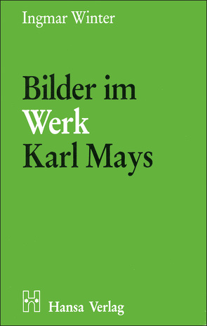 Bilder im Werk Karl Mays von Hatzig,  Hansotto, Winter,  Ingmar