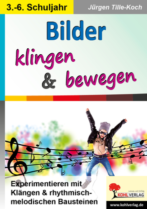 Bilder klingen & bewegen von Tille-Koch,  Jürgen