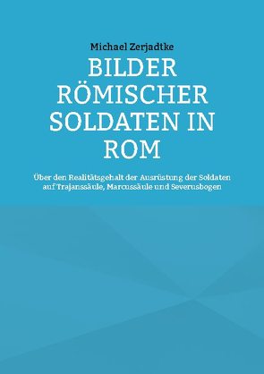 Bilder römischer Soldaten in Rom von Zerjadtke,  Michael