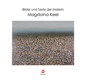 Bilder und Texte der Malerin Magdolna Keel von Keel,  Magdolna