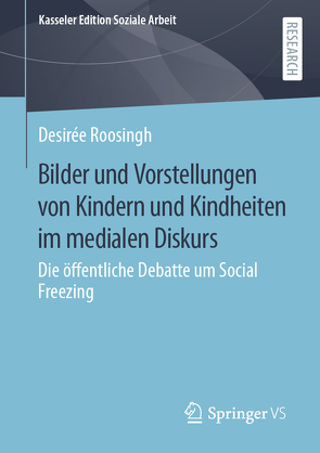 Bilder und Vorstellungen von Kindern und Kindheiten im medialen Diskurs von Roosingh,  Desirée