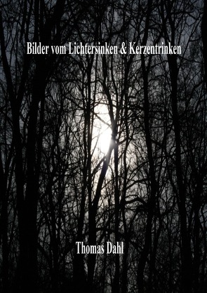 Bilder vom Lichtersinken & Kerzentrinken von Dahl,  Thomas