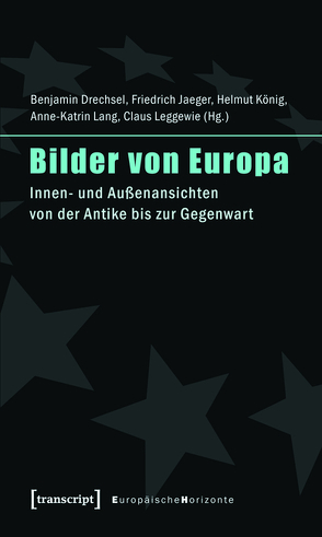 Bilder von Europa von Drechsel,  Benjamin, Jaeger,  Friedrich, König,  Helmut, Lang,  Anne-Katrin, Leggewie,  Claus, Schmidt,  Julia, Siepmann,  Angela, Siepmann,  Marcel