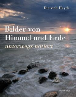 Bilder von Himmel und Erde von Heyde,  Dietrich