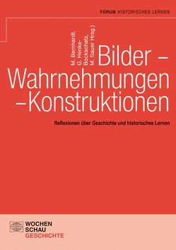 Bilder – Wahrnehmungen – Konstruktionen von Bernhardt,  Markus, Henke-Bockschatz,  Gerhard, Sauer,  Michael